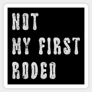 Not My First Rodeo Sticker